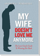 My Wife Doesn't Love Me Anymore
