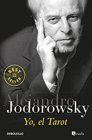 Jodorowsky, Alejandro. Yo, el tarot. Debolsillo, 2006.