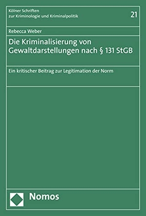 Weber, Rebecca. Die Kriminalisierung von Gewaltdarstellungen nach § 131 StGB - Ein kritischer Beitrag zur Legitimation der Norm. Nomos Verlagsges.MBH + Co, 2020.