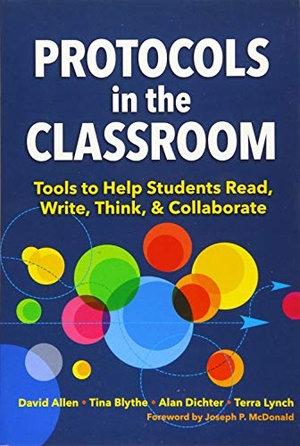 Allen, David / Blythe, Tina et al. Protocols in the Classroom - Tools to Help Students Read, Write, Think, and Collaborate. Teachers College Press, 2018.