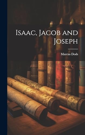 Dods, Marcus. Isaac, Jacob and Joseph. Creative Media Partners, LLC, 2023.