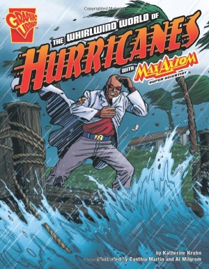 Krohn, Katherine. The Whirlwind World of Hurricanes with Max Axiom, Super Scientist. Capstone, 2010.