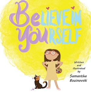 Bozinovski, Samantha. Believe In Yourself. Golden Paw Publishing, 2020.