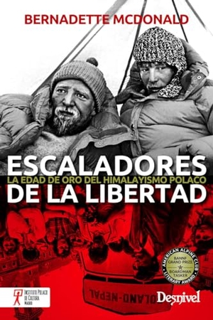 Chapa, Pedro / Bernadette Mcdonald. Escaladores de la libertad : la edad de oro del himalayismo polaco. Ediciones Desnivel, S. L, 2014.