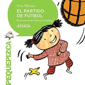 Conejo Alonso, Ana Isabel / Santolaya Ruiz-Clavijo, Antonia et al. El partido de fútbol. Anaya Educación, 2016.