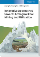 Innovative Approaches towards Ecological Coal Mining and Utilization