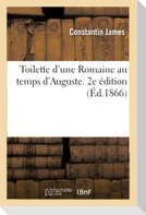 Toilette d'une Romaine au temps d'Auguste et cosmétiques d'une Parisienne au XIXe siècle. 2e édition