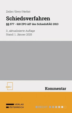 Zeiler, Gerold / Siwy, Alfred et al. Schiedsverfahren - §§ 577 - 618 ZPO idF des SchiedsRÄG 2013. Stand: 1.1.2025. Verlag Österreich GmbH, 2025.