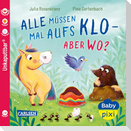 Baby Pixi (unkaputtbar) 175: Alle müssen mal aufs Klo - aber wo?
