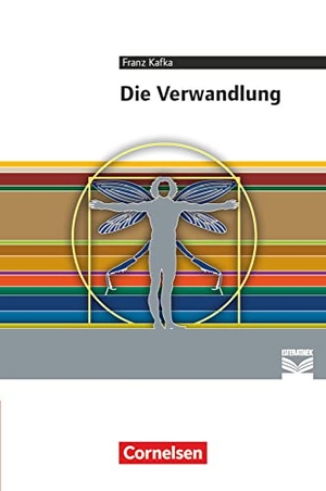 Frickel, Daniela A. / Kafka, Franz et al. Die Verwandlung - Empfohlen für die Oberstufe. Textausgabe. Text - Erläuterungen - Materialien. Cornelsen Verlag GmbH, 2015.