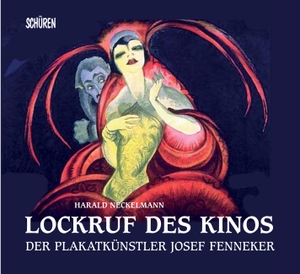 Neckelmann, Harald. Lockruf des Kinos - Der Plakatkünstler Josef Fenneker. Schüren Verlag, 2022.