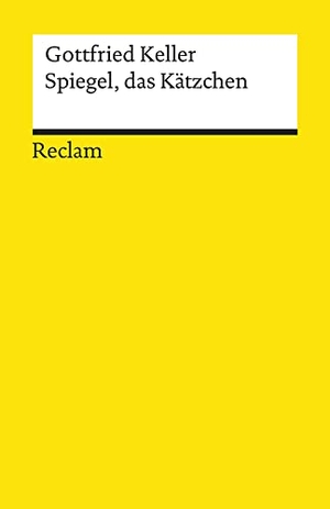 Keller, Gottfried. Spiegel, das Kätzchen - Ein Märchen. Reclam Philipp Jun., 2019.