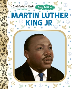 Bader, Bonnie. Martin Luther King Jr.: Baby Edition (a Little Golden Book Biography). Random House Children's Books, 2026.