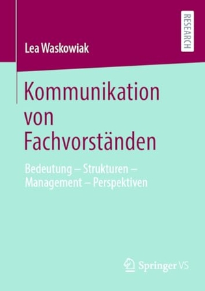 Waskowiak, Lea. Kommunikation von Fachvorständen - Bedeutung - Strukturen - Management - Perspektiven. Springer-Verlag GmbH, 2026.