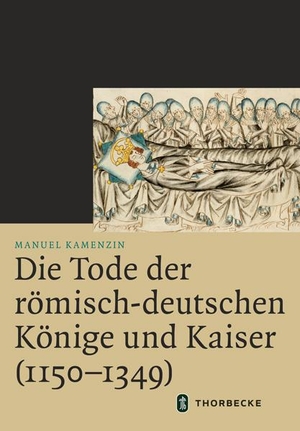Kamenzin, Manuel. Die Tode der römisch-deutschen Könige und Kaiser (1150-1349). Thorbecke Jan Verlag, 2020.