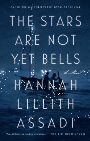 Assadi, Hannah Lillith. The Stars Are Not Yet Bells - A Novel. Random House, 2023.