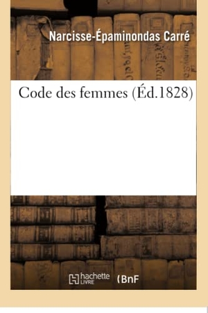 Carré. Code des femmes. Hachette Livre, 2018.