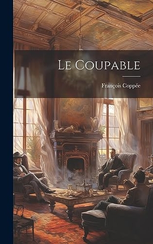 Coppée, François. Le Coupable. Creative Media Partners, LLC, 2023.