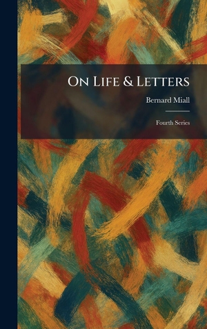Miall, Bernard. On Life & Letters - Fourth Series. Creative Media Partners, LLC, 2026.