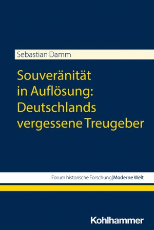 Damm, Sebastian. Souveränität in Auflösung: Deutschlands vergessene Treugeber. Kohlhammer W., 2023.