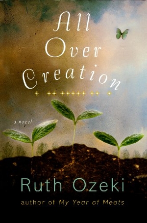 Ozeki, Ruth. All Over Creation. Blackstone Publishing, 2003.