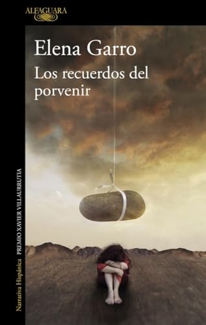 Garro, Elena. Los recuerdos del porvenir. ALFAGUARA, 2019.