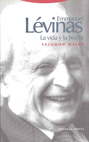 Malka, Salomon. Emmanuel Lévinas : la vida y la huella. Editorial Trotta, S.A., 2006.