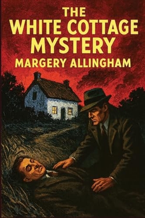 Allingham, Margery. The White Cottage Mystery - A Positronic Book. Wilder Publications, 2025.