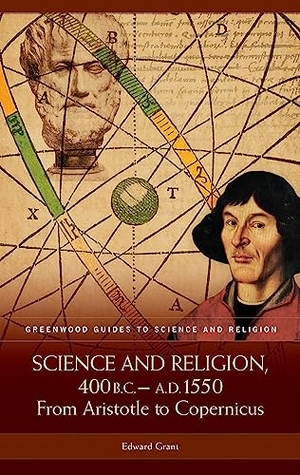 Grant, Edward. Science and Religion, 400 B.C. to A.D. 1550 - From Aristotle to Copernicus. Greenwood, 2004.