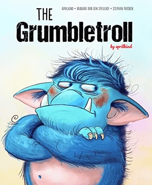 Aprilkind / Barbara van den Speulhof. The Grumbletroll. Schiffer Publishing Ltd, 2021.