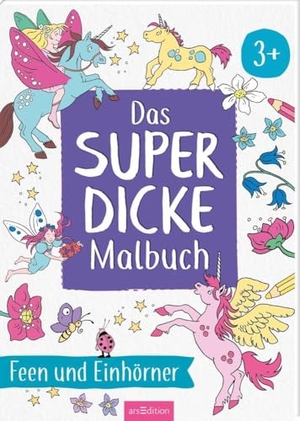 Das superdicke Malbuch  - Feen und Einhörner - ab 3 Jahren. Ars Edition GmbH, 2024.