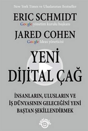 Schmidt, Eric / Jared Cohen. Yeni Dijital Cag. Optimist Yayim Dagitim, 2014.