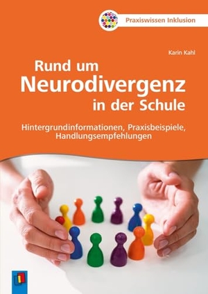 Kahl, Karin. Rund um Neurodivergenz in der Schule - Hintergrundinformationen, Praxisbeispiele, Handlungsempfehlungen. Verlag an der Ruhr GmbH, 2026.