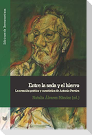 Entre la seda y el hierro : la creación poética y cuentística de Antonio Pereira