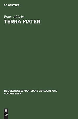 Altheim, Franz. Terra mater - Untersuchungen zur altitalischen Religionsgeschichte. De Gruyter, 1931.