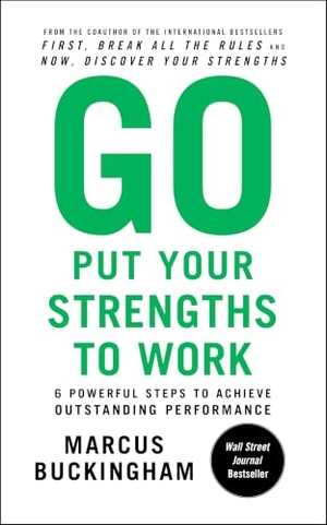 Buckingham, Marcus. Go Put Your Strengths to Work - 6 Powerful Steps to Achieve Outstanding Performance. Free Press, 2010.
