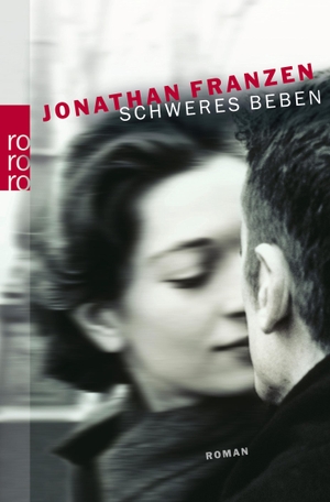 Franzen, Jonathan. Schweres Beben. Rowohlt Taschenbuch Verlag, 2006.