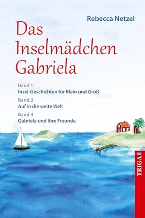 Netzel, Rebecca. Das Inselmädchen Gabriela. TRIGA - Der Verlag Gerlinde Heß, 2024.