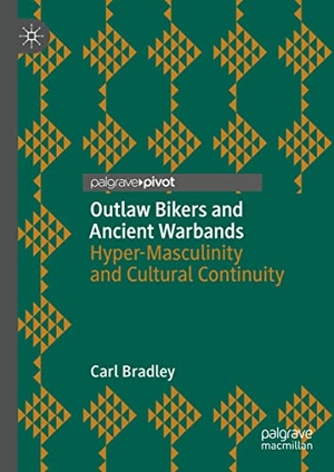 Bradley, Carl. Outlaw Bikers and Ancient Warbands - Hyper-Masculinity and Cultural Continuity. Springer International Publishing, 2021.
