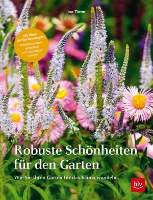 Timm, Ina. Robuste Schönheiten für den Garten - Wie Sie Ihren Garten für das Klima wandeln. Gräfe u. Unzer AutorenV, 2020.