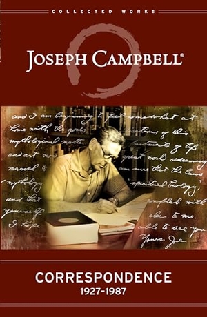 Campbell, Joseph. Correspondence - 1927-1987. New World Library, 2019.