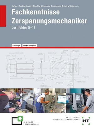 Haffer, Reiner / Becker-Kavan, Angelika et al. eBook inside: Buch und eBook Fachkenntnisse Zerspanungsmechaniker - Lernfelder 5 -13. Handwerk + Technik GmbH, 2026.