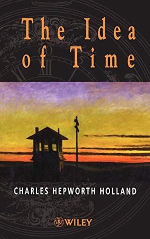 Holland. Idea of Time. John Wiley & Sons, 1999.
