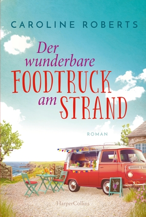 Roberts, Caroline. Der wunderbare Foodtruck am Strand - Roman. HarperCollins Taschenbuch, 2023.