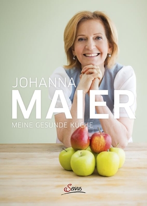 Maier, Johanna. Meine gesunde Küche. Servus, 2016.