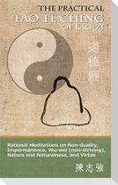 The Practical Tao Te Ching of Lao-zi: Rational Meditations on Non-duality, Impermanence, Wu-wei (non-striving), Nature and Naturalness, and Virtue