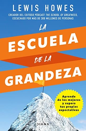 Howes, Lewis. La Escuela de la Grandeza. Planeta Publishing Corp, 2022.