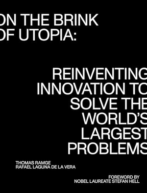 Ramge, Thomas / Rafael Laguna de la Vera. On the Brink of Utopia - Reinventing Innovation to Solve the World's Largest Problems. MIT Press, 2023.
