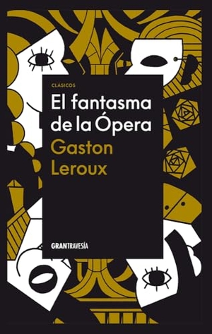 Leroux, Gastón. El Fantasma de la Ópera / The Phantom of the Opera. Editorial Oceano de Mexico, 2025.