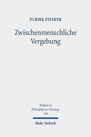 Peisker, Ulrike. Zwischenmenschliche Vergebung - Phänomenologische Betrachtungen in protestantischer Perspektive. Mohr Siebeck GmbH & Co. K, 2024.